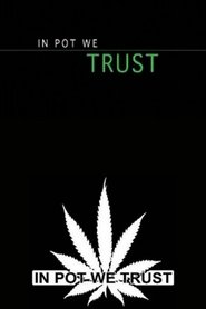 In Pot We Trust poster