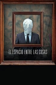 El Espacio Entre Las Cosas poster