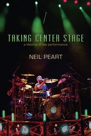 Neil Peart - Taking Center Stage: A Lifetime of Live Performance poster