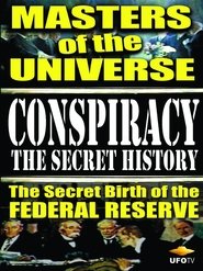 Conspiracy: The Secret History - Masters Of The Universe: The Secret Birth Of The Federal Reserve poster