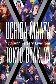 UCHIDA MAAYA 10th Anniversary Live Tour TOKYO-BYAKUYA