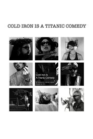 Cold Iron is a Titanic Comedy poster
