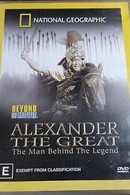 Alexander the Great - The man behind the Legend poster