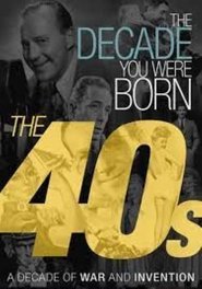 The Decade You Were Born The 40s poster