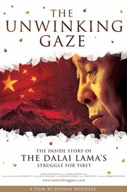 The Unwinking Gaze:The Inside Story of the Dalai Lama's Struggle for Tibet poster